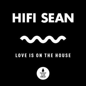 HiFi Sean - Love Is on the House [CLUBSWE178]