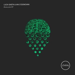 Ian O'Donovan, Luca Gaeta - Brainwashed EP [PHOBIQ0207D]