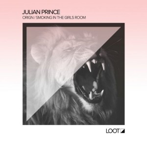 Julian Prince - Orign / Smoking In The Girls Room [LOOTREC021]