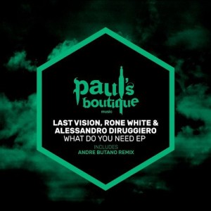 Last Vision, Rone White, Alessandro Diruggiero - What Do You Need [PSB103]