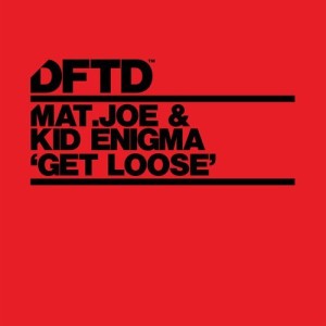 Mat.Joe, Kid Enigma - Get Loose - Extended Mix [DFTDS122D]