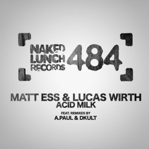 Matt Ess, Lucas Wirth - Acid Milk EP [NLD484]