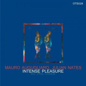 Mauro Augugliaro, Julian Nates - Intense Pleasure [OTS028]