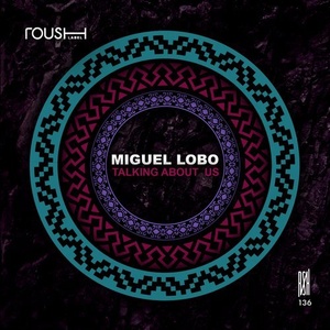 Miguel Lobo - Talking About Us [RSH136]