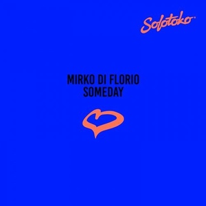 Mirko Di Florio - Someday [SOLOTOKO023]