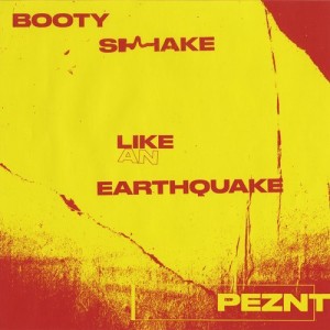 PEZNT - Booty Shake Like An Earthquake [075679848123]
