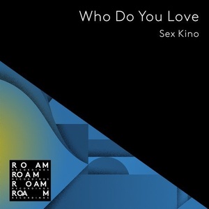 Sex Kino - Who Do You Love [ROM072]