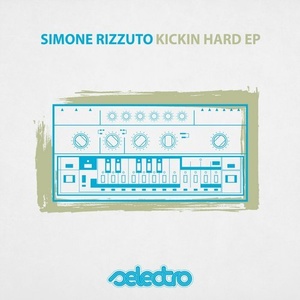 Simone Rizzuto - Kickin Hard EP [SLR25]