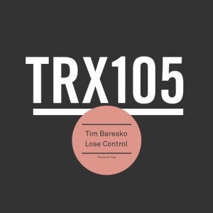 Tim Baresko - Lose Control [TRX10501Z]