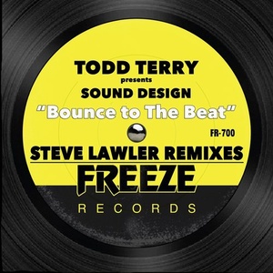 Todd Terry, Sound Design - Bounce To The Beat (Steve Lawler Remixes) [FR700]