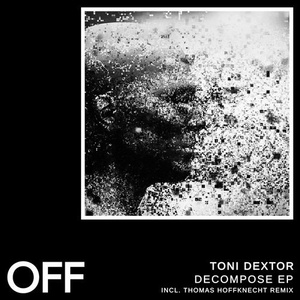 Toni Dextor - Decompose [OFF195]