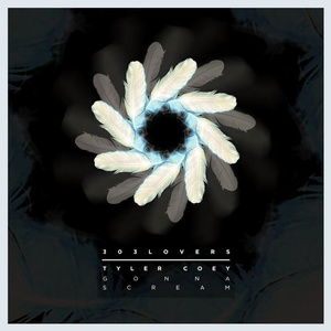 Tyler Coey - Gonna Scream EP [303L1909]