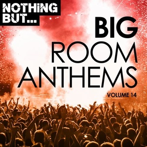 VA - Nothing But... Big Room Anthems, Vol. 14 [NBBRA014]
