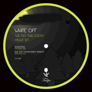 White Off - We Do This Every Night EP [TLP090]