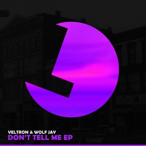 Wolf Jay, Veltron - Don't Tell Me EP [193483579429]