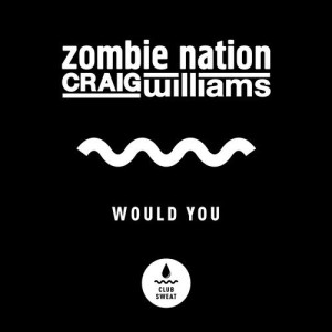 Zombie Nation, Craig Williams - Would You [CLUBSWE174]
