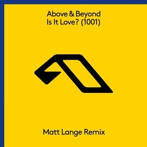 Above & Beyond - Is It Love (1001) [Matt Lange Remix] [ANJ423RBD1]