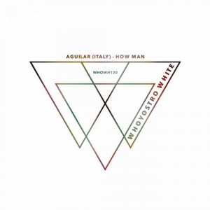 Aguilar (Italy) - How Man [WHOWH120]