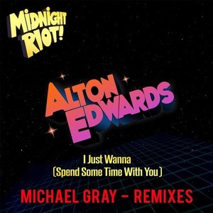 Alton Edwards - I Just Wanna (Spend Some Time with You) [MIDRIOTD193]