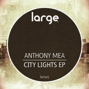 Anthony Mea - City Lights EP [LAR303]