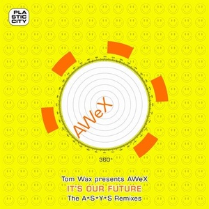 Awex - It's Our Future - The A*S*Y*S Remixes [PLACAWEX002]