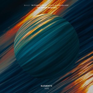BAILE feat. Felicia Douglass - Without (Tim Green Remixes) [E012]