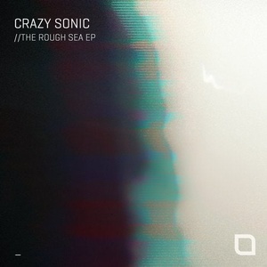 Crazy Sonic - The Rough Sea EP [TR325]