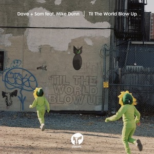 Dave + Sam - Til The World Blow Up (feat. Mike Dunn) [CMC254D]