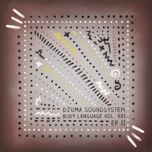 Djuma Soundsystem - Body Language, Vol. 21 - EP2 [GPM526]