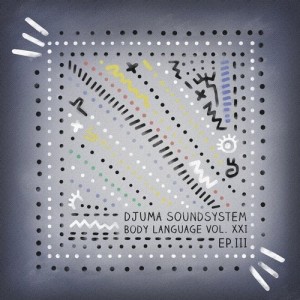 Djuma Soundsystem - Body Language, Vol. 21 - EP3 [GPM532]