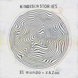 El Mundo, Zazou  - Kindisch Stories by El Mundo & Zazou [KDDA029]