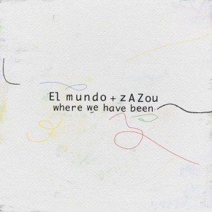 El Mundo, Zazou - Where Have We Been [KD153]