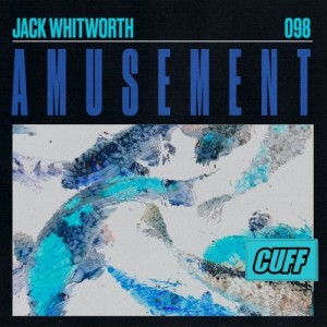 Jack Whitworth - Amusement [CUFF098]