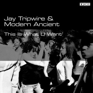 Jay Tripwire, Modern Ancient - This Is What U Want [KWR018]