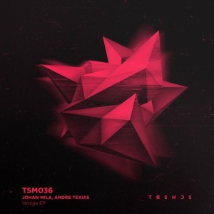 Johan Mila, Andre Texias - Vertigo EP [TSM036]