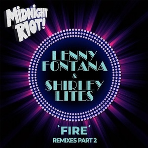 Lenny Fontana, Shirley Lites - Fire (Remixes, Pt. 2) [MIDRIOTD194]