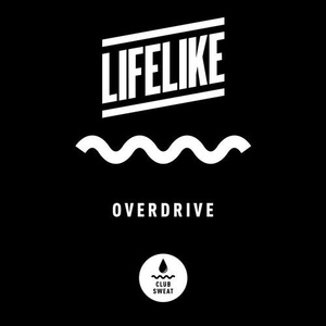 Lifelike - Overdrive [CLUBSWE186]