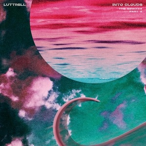 Luttrell - Into Clouds (The Remixes Part 2) [ANJDEE388RBD2]
