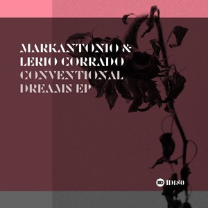 Markantonio, Lerio Corrado - Conventional Dreams EP [ID180]
