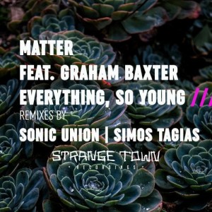 Matter, Graham Baxter - Everything, So Young [STR047]