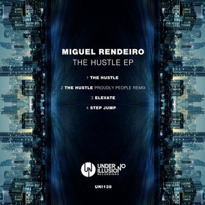 Miguel Rendeiro - The Hustle EP [UNI138]
