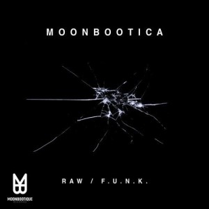 Moonbootica - RAW / F.U.N.K [MOON104]