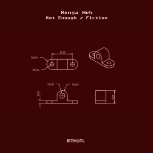 Renga Weh - Not Enough / Fiction [MAN270]