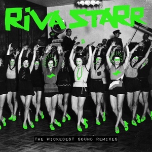 Riva Starr - The Wickedest Sound Remixes [SNATCH133]