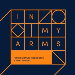 Robosonic, Ferreck Dawn, Nikki Ambers - In My Arms Qubiko Extended Remix [DFTD565D3]