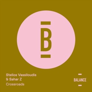 Stelios Vassiloudis, Sahar Z - Crossroads [BALANCE003EP]