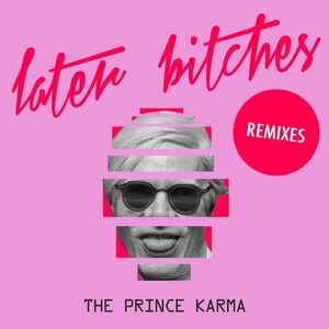 The Prince Karma - Later Bitches - Remixes [UL00474]