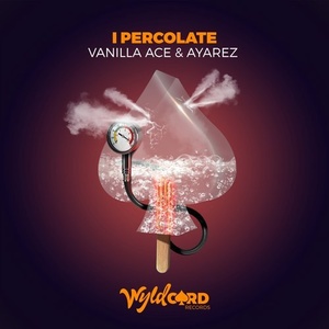 Vanilla Ace, AYAREZ - I Percolate [WYLD3]