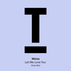 Weiss (UK) - Let Me Love You (Club Mix) [TOOL80501Z]