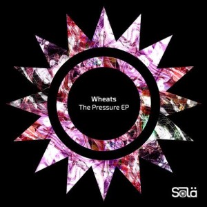 Wheats - The Pressure EP [SOLA08101Z]